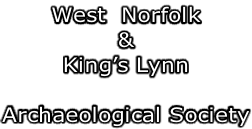 West  Norfolk  & King’s Lynn  Archaeological Society